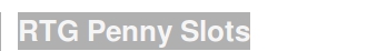 WWW.rtgslots ORG online penny slots